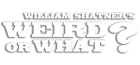 Weird or What? with William Shatner logo