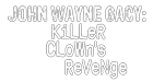 John Wayne Gacy: Killer Clown’s Revenge logo