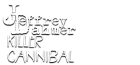 Jeffrey Dahmer: Killer Cannibal logo