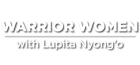 Warrior Women with Lupita Nyong’o logo